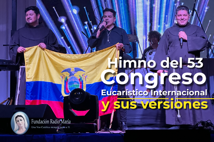 El himno del 53 Congreso Eucarístico Internacional y sus versiones – Radio María El himno del 53 Congreso Eucarístico Internacional y sus versiones – Radio María